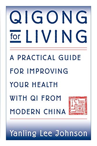 Qigong for Living A Practical Guide to Improving Your Health with Qi from Moder [Paperback]