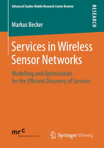 Services in Wireless Sensor Networks Modelling and Optimisation for the Efficie [Paperback]
