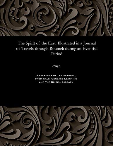 Spirit of the East  Illustrated in a Journal of Travels Through Roumeli During  [Paperback]