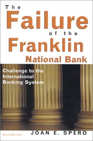 The Failure Of The Franklin National Bank Challenge To The International Bankin [Paperback]