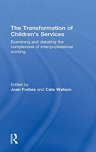 The Transformation of Children's Services Examining and debating the complexiti [Hardcover]