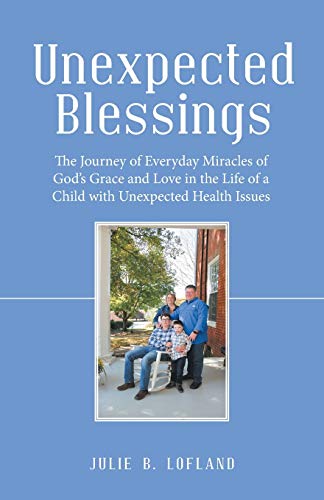 Unexpected Blessings  The Journey of Everyday Miracles of God's Grace and Love  [Paperback]