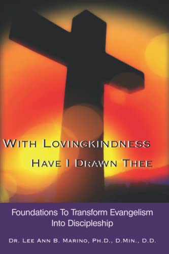 With Lovingkindness Have I Drawn Thee  Foundations to Transform Evangelism into [Paperback]