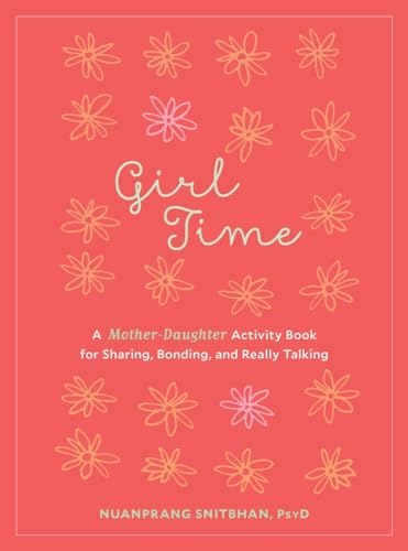 Girl Time A Mother-Daughter Activity Book for Sharing, Bonding, and Really Talk [Paperback]