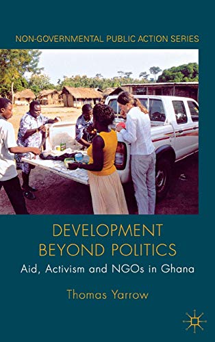 Development beyond Politics Aid, Activism and NGOs in Ghana [Hardcover]