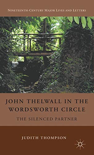 John Thelwall in the Wordsworth Circle The Silenced Partner [Hardcover]