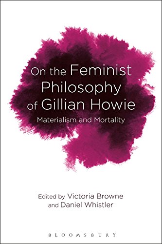 On the Feminist Philosophy of Gillian Howie Materialism and Mortality [Hardcover]