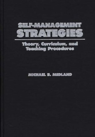 Self-Management Strategies Theory, Curriculum, And Teaching Procedures [Hardcover]
