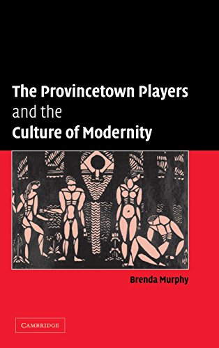 The Provincetown Players and the Culture of Modernity [Hardcover]