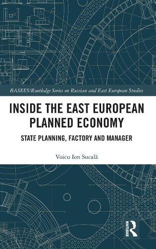Inside the East European Planned Economy  State Planning, Factory and Manager [Hardcover]