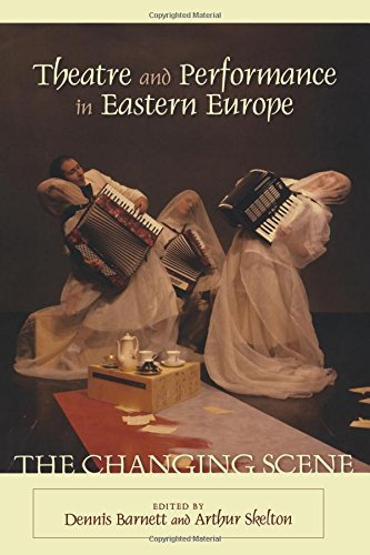 Theatre and Performance in Eastern Europe The Changing Scene [Paperback]