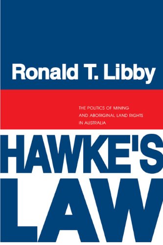 Hawke's Law The Politics of Mining and Aboriginal Land Rights in Australia [Paperback]