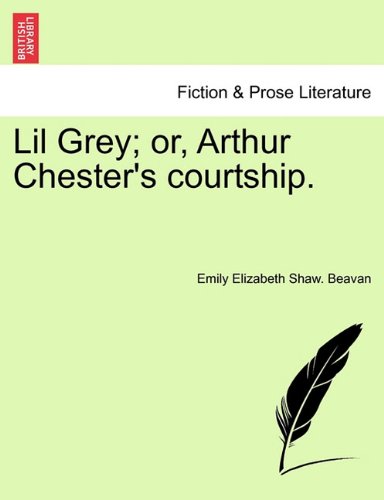 Lil Grey or, Arthur Chester's Courtship [Paperback]
