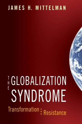 The Globalization Syndrome Transformation and Resistance [Paperback]
