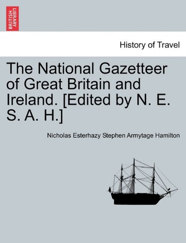 The National Gazetteer Of Great Britain And Ireland. [edited By N. E. S. A. H.] [Paperback]