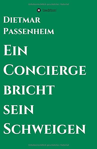 Ein Concierge Bricht Sein Schweigen (german Edition) [Hardcover]