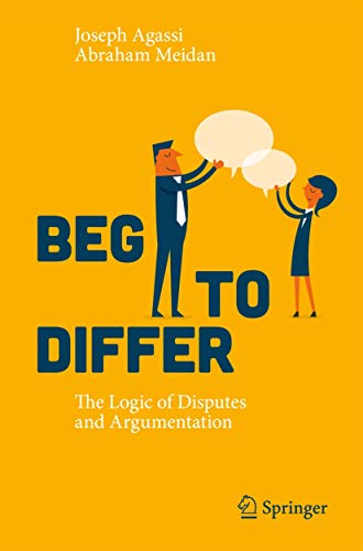 Beg to Differ The Logic of Disputes and Argumentation [Paperback]