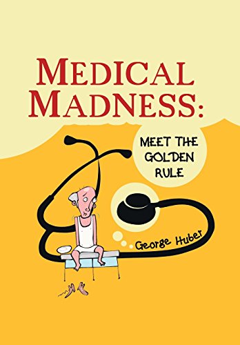 Medical Madness Meet The Golden Rule [Hardcover]