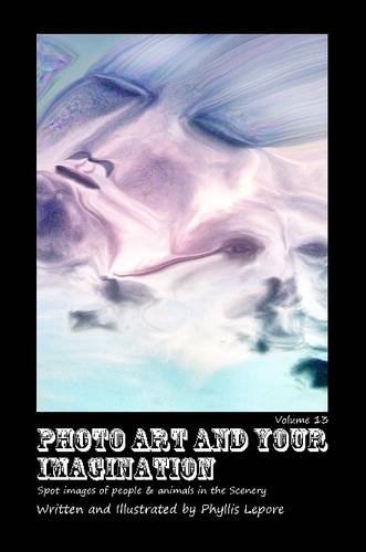 Photo Art and Your Imagination Volume 13 [Paperback]