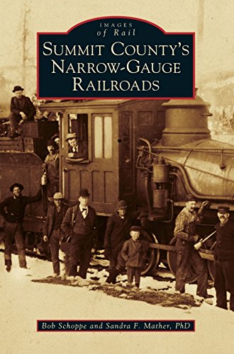 Summit County's Narrow-Gauge Railroads [Hardcover]