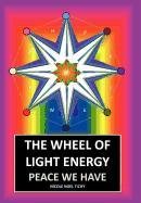 The Wheel Of Light Energy Peace We Have [Hardcover]