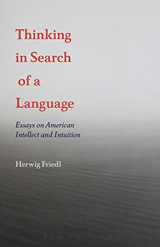Thinking in Search of a Language Essays on American Intellect and Intuition [Hardcover]