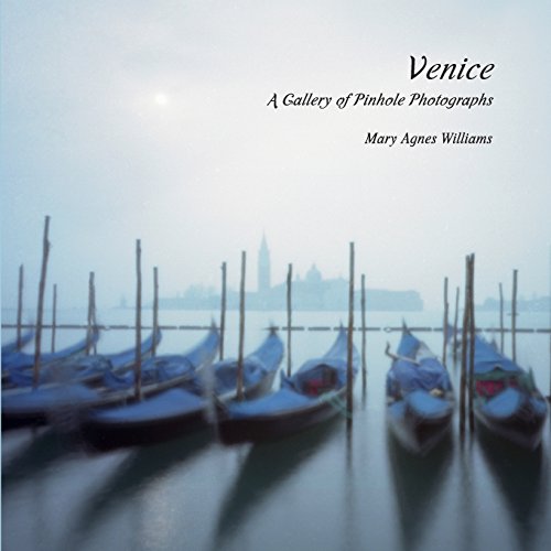 Venice A Gallery Of Pinhole Photographs [Paperback]