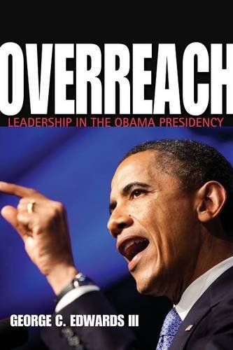 Overreach Leadership in the Obama Presidency [Paperback]