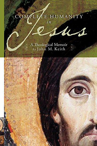 Complete Humanity in Jesus A Theological Memoir [Paperback]