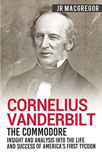 Cornelius Vanderbilt - The Commodore [Paperback]