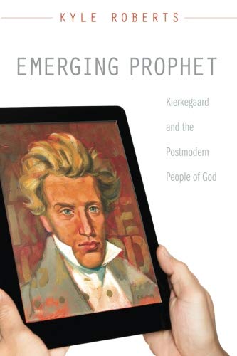 Emerging Prophet Kierkegaard And The Postmodern People Of God [Paperback]
