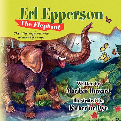 Erl Epperson the Elephant  The little elephant who wouldn't give Up [Paperback]