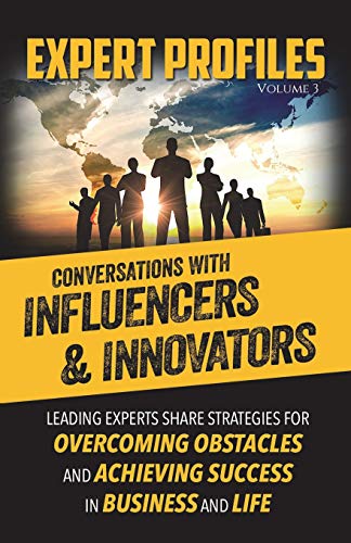 Expert Profiles Volume 3  Conversations with Influencers and Innovators [Paperback]