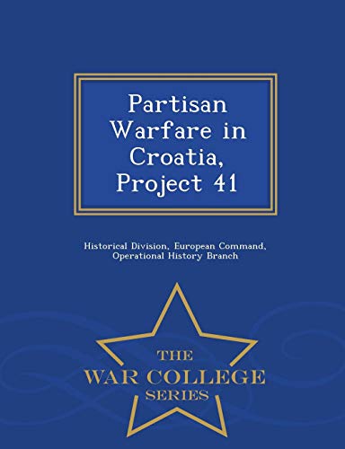 Partisan Warfare In Croatia, Project 41 - War College Series [Paperback]