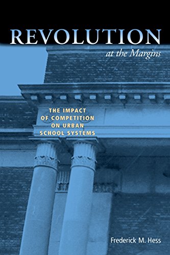 Revolution at the Margins The Impact of Competition on Urban School Systems [Paperback]