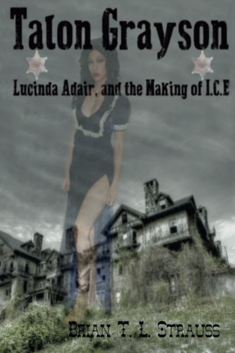 Talon Grayson Lucinda Adair, And The Making Of I.C.E [Paperback]