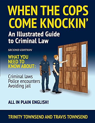 When the Cops Come Knockin'  An Illustrated Guide to Criminal Law [Paperback]