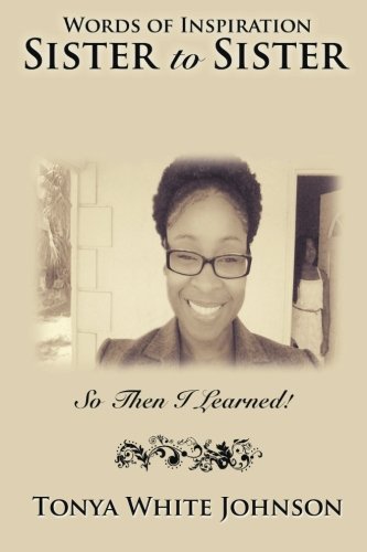 Words of Inspiration Sister to Sister  So Then I Learned [Paperback]