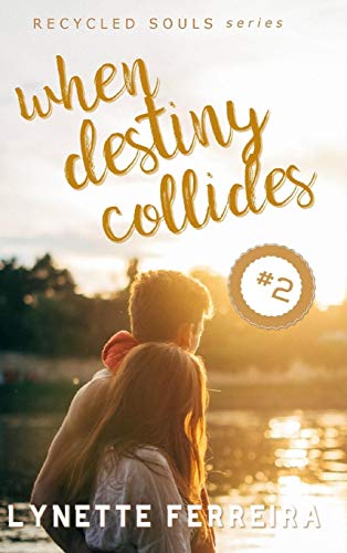 When Destiny Collides (Recycled Souls Book Two) [Hardcover]