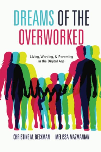 Dreams of the Overworked Living, Working, and Parenting in the Digital Age [Paperback]