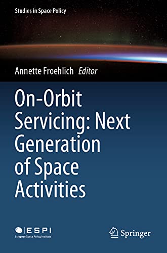 On-Orbit Servicing Next Generation of Space Activities [Paperback]