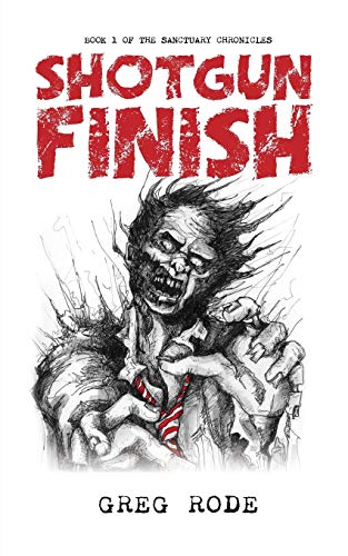 Shotgun Finish  Book 1 of the Sanctuary Chronicles [Paperback]