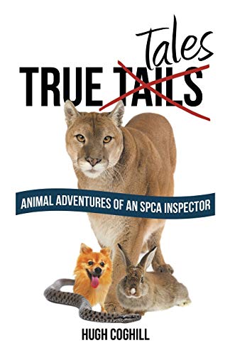 True Tales Animal Adventures Of An Spca Inspector [Paperback]