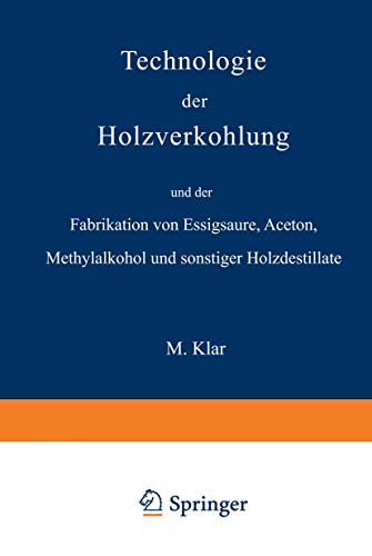 Technologie der Holzverkohlung und der Fabrikation von Essigsure, Aceton, Methy [Paperback]