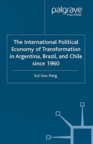 The International Political Economy of Transformation in Argentina, Brazil and C [Paperback]