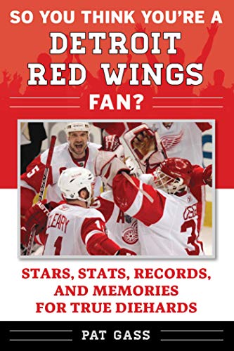 So You Think You&39re a Detroit Red Wings Fan Stars, Stats, Records, and Mem [Paperback]
