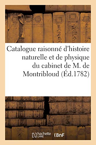 Catalogue Raisonne D'Histoire Naturelle Et De Physique Du Cabinet De M. De Montr