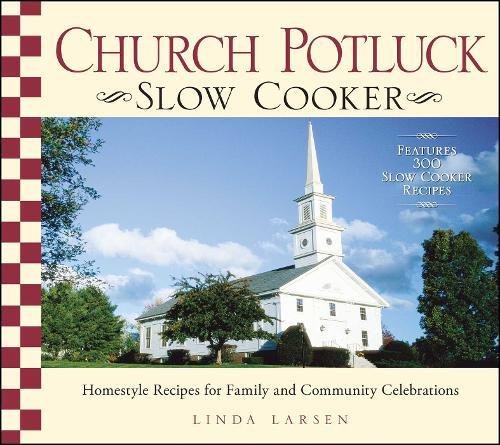 Church Potluck Slow Cooker Homestyle Recipes for Family and Community Celebrati [Paperback]