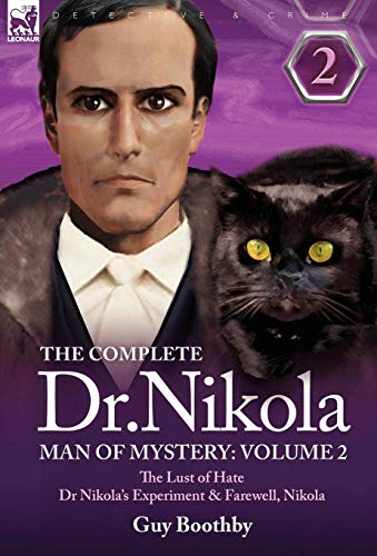 Complete Dr Nikola-Man of Mystery  Volume 2-the Lust of Hate, Dr Nikola's Exper [Hardcover]