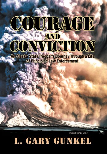 Courage And Conviction An Alaska State Trooper's Journey Through A Life Of Prin [Hardcover]